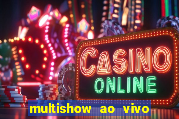 multishow ao vivo gratis online